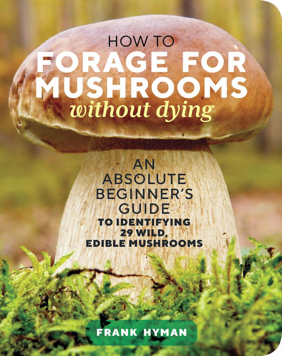 How to Forage For Mushrooms without dying